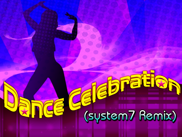 Dance Celebration (system7 Remix)